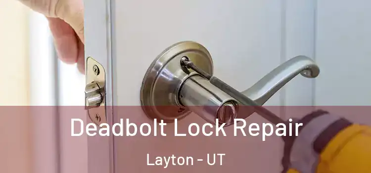 Deadbolt Lock Repair Layton - UT