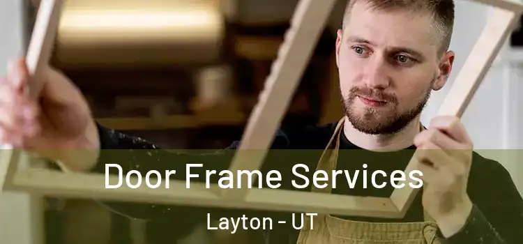 Door Frame Services Layton - UT
