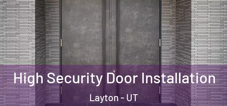 High Security Door Installation Layton - UT