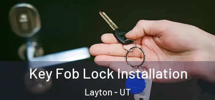 Key Fob Lock Installation Layton - UT