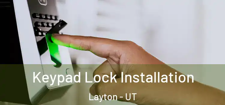 Keypad Lock Installation Layton - UT