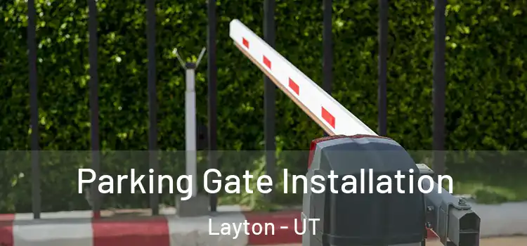 Parking Gate Installation Layton - UT